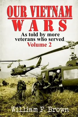 Naše vietnamské vojny, 2. diel: ako o nich rozprávajú ďalší veteráni, ktorí slúžili - Our Vietnam Wars, Volume 2: as told by more veterans who served