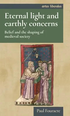 Večné svetlo a pozemské starosti: Viera a formovanie stredovekej spoločnosti - Eternal Light and Earthly Concerns: Belief and the Shaping of Medieval Society