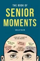 Kniha Senior Moments - The Book of Senior Moments