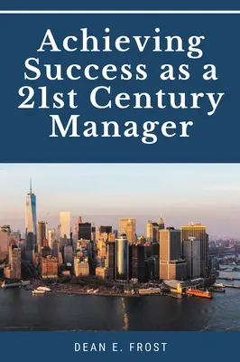 Dosiahnutie úspechu ako manažér 21. storočia - Achieving Success as a 21st Century Manager