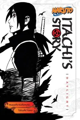 Naruto: Itachiho príbeh, zv. 1: Denné svetlo - Naruto: Itachi's Story, Vol. 1: Daylight