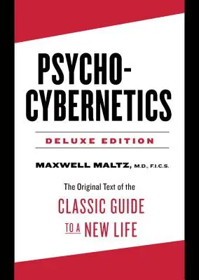 Psychokybernetika Deluxe Edition - Pôvodný text klasického sprievodcu novým životom (Maltz Maxwell (Maxwell Maltz)) - Psycho-Cybernetics Deluxe Edition - The Original Text of the Classic Guide to a New Life (Maltz Maxwell (Maxwell Maltz))