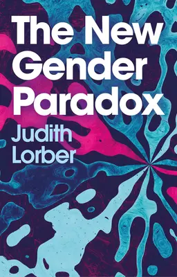 Nový rodový paradox: Fragmentácia a pretrvávanie binárnosti - The New Gender Paradox: Fragmentation and Persistence of the Binary