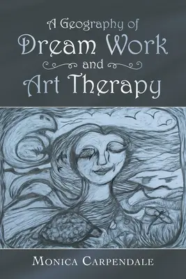 Geografia práce so snom a arteterapie - A Geography of Dream Work and Art Therapy