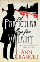 Zvláštne oko pre darebáctvo (Záhada inšpektora Bena Rossa 4) - napínavá viktoriánska záhada plná tajomstiev, vrážd a rodinných väzieb - Particular Eye for Villainy (Inspector Ben Ross Mystery 4) - A gripping Victorian mystery of secrets, murder and family ties