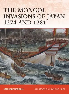 Mongolské invázie do Japonska v rokoch 1274 a 1281 - The Mongol Invasions of Japan 1274 and 1281