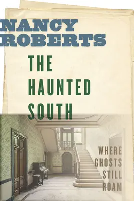 Strašidelný juh: Kde sa ešte stále potulujú duchovia - The Haunted South: Where Ghosts Still Roam