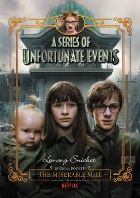 Séria nešťastných udalostí #4: Mizerný mlyn Netflix Tie-In - A Series of Unfortunate Events #4: The Miserable Mill Netflix Tie-In