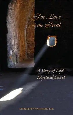 Z lásky k realite: Príbeh o mystickom tajomstve života - For Love of the Real: A Story of Life's Mystical Secret