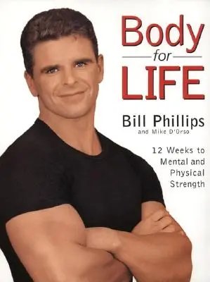Telo pre život: 12 týždňov k duševnej a fyzickej sile - Body for Life: 12 Weeks to Mental and Physical Strength