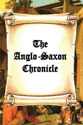 Anglosaská kronika - The Anglo-Saxon Chronicle