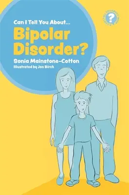Môžem vám povedať o bipolárnej poruche? Príručka pre priateľov, rodinu a odborníkov - Can I Tell You about Bipolar Disorder?: A Guide for Friends, Family and Professionals