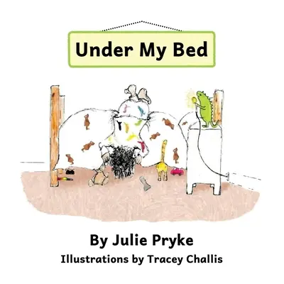 Pod mojou posteľou - Under My Bed