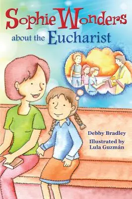Sophie Wonders o eucharistii - Sophie Wonders about Eucharist