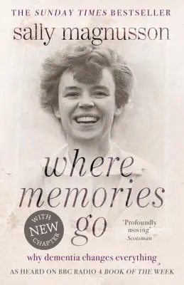 Kam idú spomienky: Prečo demencia mení všetko: Spomienky: Knihy: Prečo demencia mení všetko - Where Memories Go: Why Dementia Changes Everything