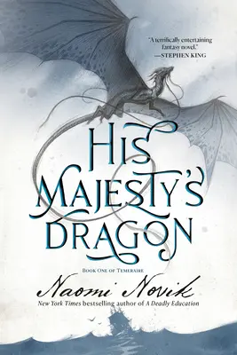 Drak jeho veličenstva: Kniha prvá Temeraire - His Majesty's Dragon: Book One of the Temeraire