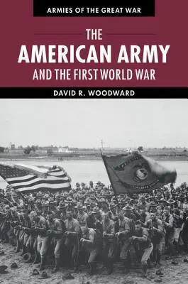 Americká armáda a prvá svetová vojna - The American Army and the First World War
