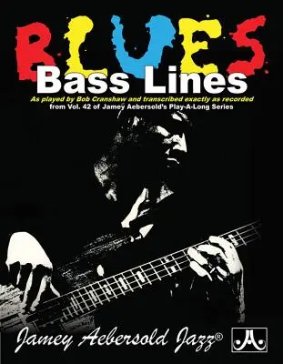 Bluesové basové linky: Jamey Aebersold's Play-Along Series, Boo - Blues Bass Lines: As Played by Bob Cranshaw and Transcribed Exactly as Recorded from Vol. 42 of Jamey Aebersold's Play-Along Series, Boo