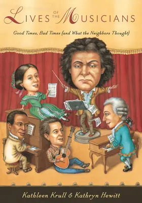 Životy hudobníkov: Dobré časy, zlé časy (a čo si mysleli susedia) - Lives of the Musicians: Good Times, Bad Times (and What the Neighbors Thought)