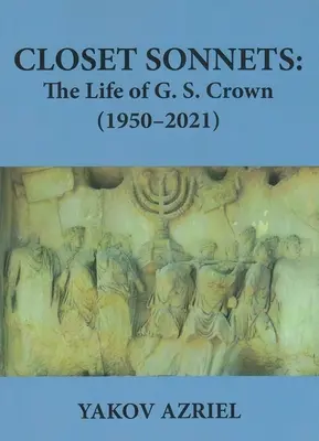 Sonety zo skrine: Crown (1950 - 2021) - Closet Sonnets: The Life of G. S. Crown (1950-2021)