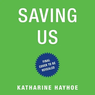 Zachránili nás: Prípad klimatológa pre nádej a uzdravenie v rozdelenom svete - Saving Us: A Climate Scientist's Case for Hope and Healing in a Divided World