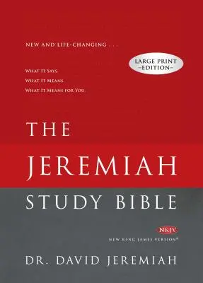 Jeremiášova študijná Biblia-NKJV-Veľká tlač: Čo to hovorí. Čo to znamená. Čo to znamená pre vás. - Jeremiah Study Bible-NKJV-Large Print: What It Says. What It Means. What It Means for You.