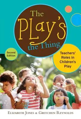 Hra je vec: Úlohy učiteľov v detskej hre - The Play's the Thing: Teachers' Roles in Children's Play