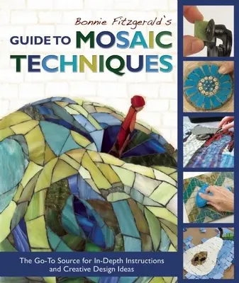 Sprievodca mozaikovými technikami Bonnie Fitzgeraldovej: Zdroj podrobných návodov a kreatívnych nápadov na dizajn - Bonnie Fitzgerald's Guide to Mosaic Techniques: The Go-To Source for In-Depth Instructions and Creative Design Ideas
