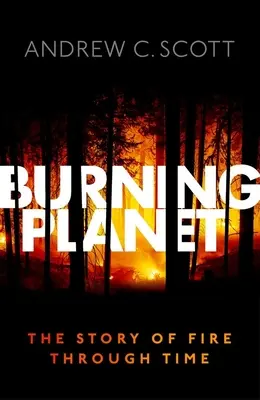 Horiaca planéta: Príbeh ohňa v priebehu času - Burning Planet: The Story of Fire Through Time