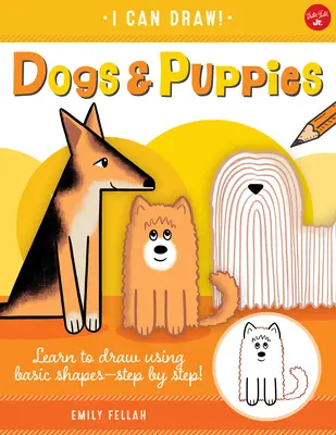 Psy a šteniatka, 5: Naučte sa kresliť pomocou základných tvarov - krok za krokom! - Dogs & Puppies, 5: Learn to Draw Using Basic Shapes--Step by Step!