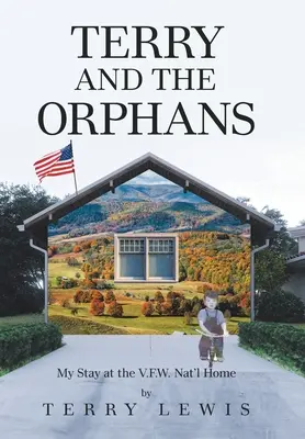 Terry a siroty: Môj pobyt v národnom domove V.F.W. - Terry and the Orphans: My Stay at the V.F.W. Nat'l Home