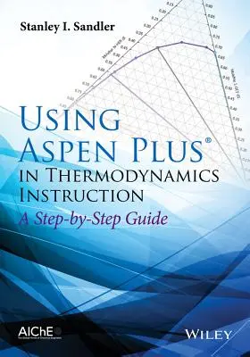 Používanie programu Aspen Plus pri výučbe termodynamiky: Sprievodca krok za krokom - Using Aspen Plus in Thermodynamics Instruction: A Step-By-Step Guide
