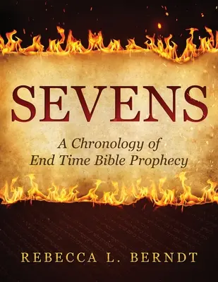 Sedem: Chronológia biblických proroctiev o konci sveta - Sevens: A Chronology of End Time Bible Prophecy