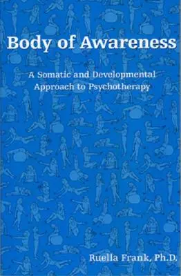 Súbor poznatkov: Somatický a vývojový prístup k psychoterapii - Body of Awareness: A Somatic and Developmental Approach to Psychotherapy