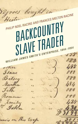 Obchodník s otrokmi v zázemí: Podnikanie Williama Jamesa Smitha, 1844 - 1854 - Backcountry Slave Trader: William James Smith's Enterprise, 1844-1854
