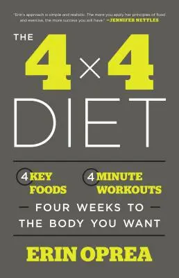 Diéta 4 X 4: 4 kľúčové potraviny, 4 minúty cvičenia, 4 týždne k vytúženému telu - The 4 X 4 Diet: 4 Key Foods, 4-Minute Workouts, Four Weeks to the Body You Want
