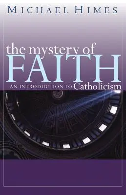Tajomstvo viery: Úvod do katolicizmu - The Mystery of Faith: An Introduction to Catholicism