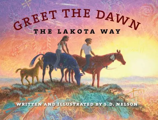 Pozdrav úsvitu: cesta Lakotov - Greet the Dawn: The Lakota Way
