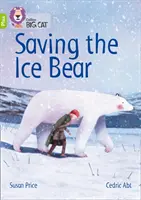 Záchrana ľadového medveďa - Skupina 11+/Lime Plus - Saving the Ice Bear - Band 11+/Lime Plus
