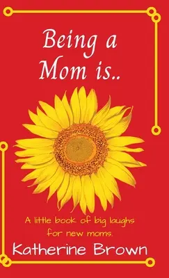 Byť mamou je... - Being a Mom is...