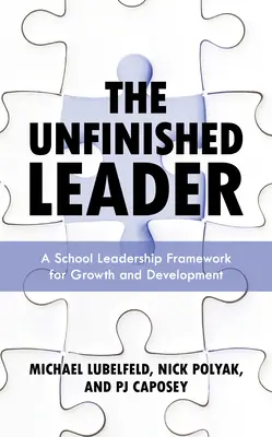 Nedokončený líder: Rámec školského vedenia pre rast a rozvoj - The Unfinished Leader: A School Leadership Framework for Growth and Development