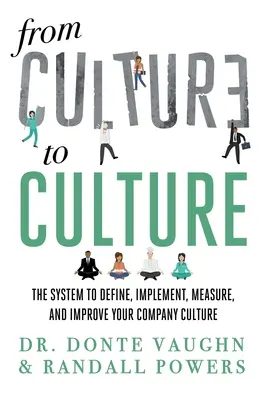 Od KULTÚRY ku KULTÚRE: Systém na definovanie, implementáciu, meranie a zlepšovanie firemnej kultúry - From CULTURE to CULTURE: The System to Define, Implement, Measure, and Improve Your Company Culture
