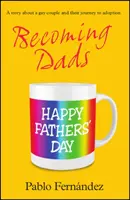 Stať sa otcom - Cesta homosexuálneho páru k adopcii - Becoming Dads - A Gay Couple's Journey to Adoption
