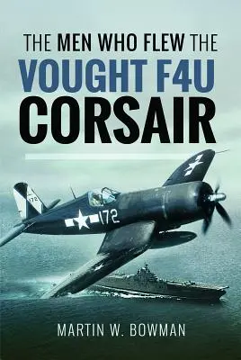 Muži, ktorí lietali na Vought F4u Corsair - The Men Who Flew the Vought F4u Corsair