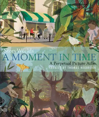 Svety príbehov: Moment v čase: večný obrazový atlas - Storyworlds: A Moment in Time: A Perpetual Picture Atlas