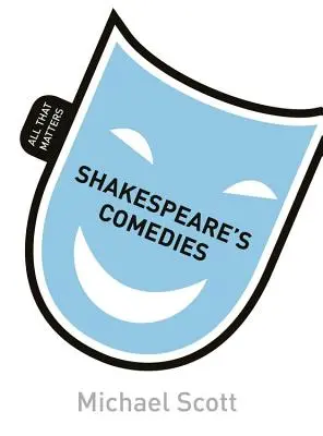 Shakespearove komédie: Všetko, na čom záleží - Shakespeare's Comedies: All That Matters