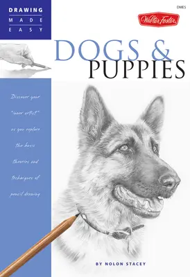 Psy a šteňatá: Objavte v sebe umelca a spoznajte základné teórie a techniky kreslenia ceruzkou - Dogs and Puppies: Discover Your Inner Artist as You Explore the Basic Theories and Techniques of Pencil Drawing