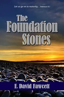 Základné kamene: Vydajme sa na cestu k zrelosti... Židom 6,1 - The Foundation Stones: Let us go on to maturity ... Hebrews 6:1