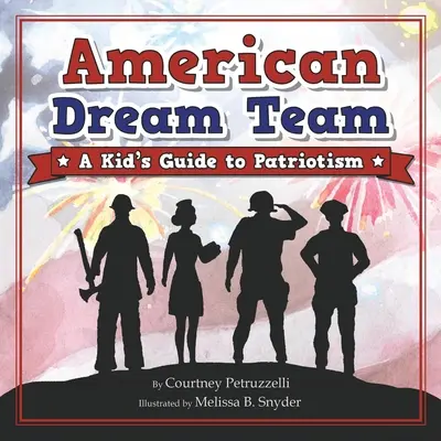 Americký tím snov: Detský sprievodca vlastenectvom - American Dream Team: A Kid's Guide to Patriotism