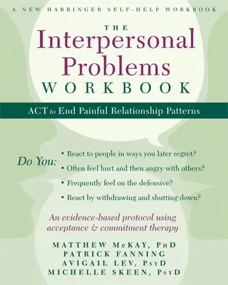 Pracovný zošit o medziľudských problémoch: ACT na ukončenie bolestivých vzťahových vzorcov - The Interpersonal Problems Workbook: ACT to End Painful Relationship Patterns